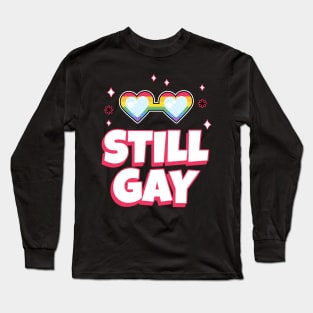 STILL GAY Long Sleeve T-Shirt